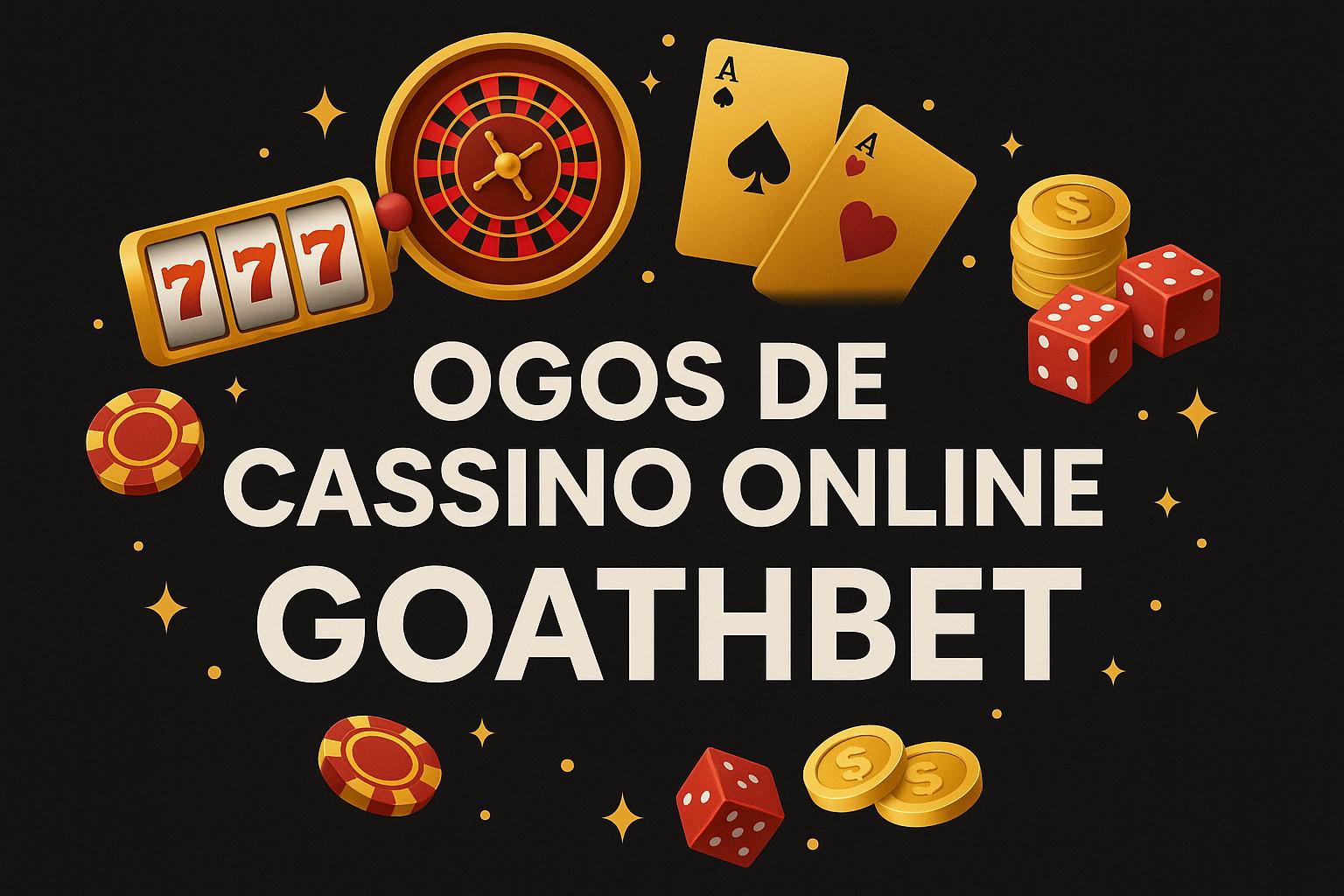 Jogos de cassino online inovadores e emocionantes na GOATHBET